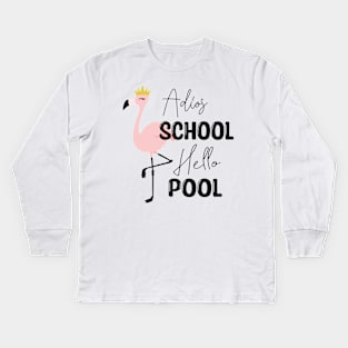 Adios School Hello Pool Funny Student or Teacher - Teacher Student Summer Sayings Flamingo - Summer Student Funny Teacher Kids Long Sleeve T-Shirt